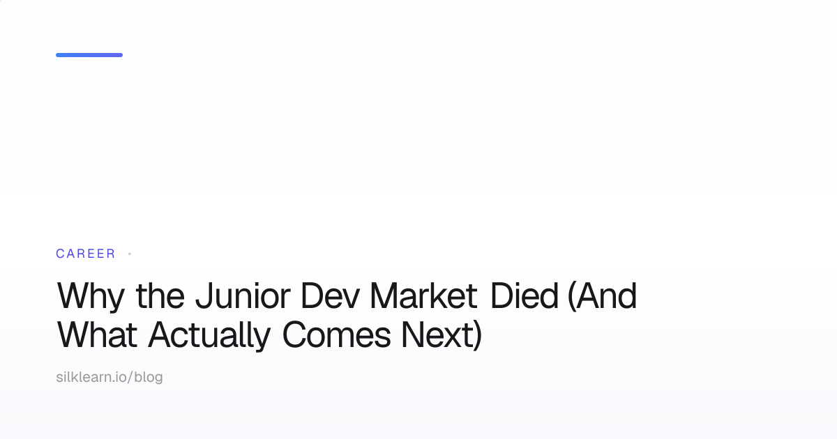 Why the Junior Dev Market Died (And What Actually Comes Next) | SILKLEARN